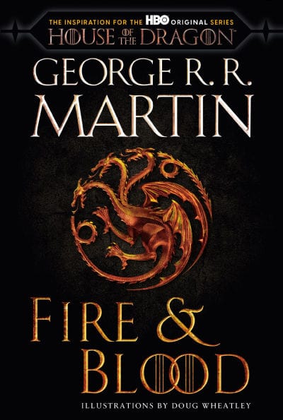 Fire & Blood: 300 Years Before A Game of Thrones