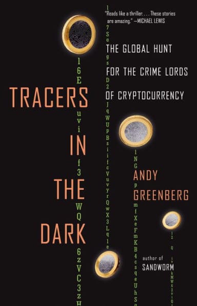 Tracers in the Dark: The Global Hunt for the Crime Lords of Cryptocurrency